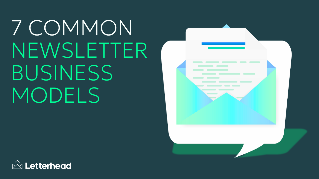 7 Common Newsletter Business Models: Which Makes Sense for You? 