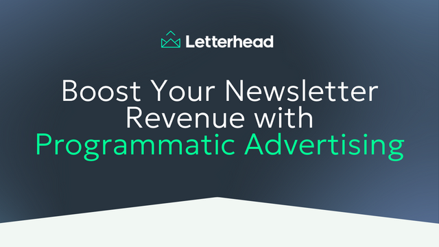 Letterhead, how to boost your newsletter revenue. 