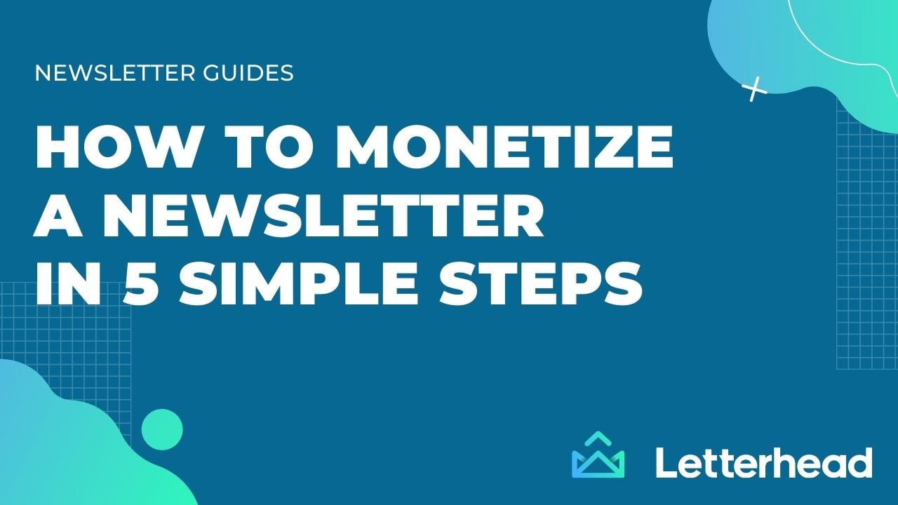 Graphic that says How to monetize a newsletter in 5 simple steps